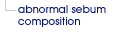 Abnormal sebum composition and commensal Malassezia furfur