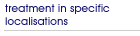 Treatment in specific localisations