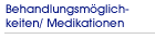 Behandlungsmöglichkeiten/ Medikationen