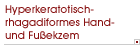 Hyperkeratotisch-rhagadiformes Hand- und Fu�ekzem